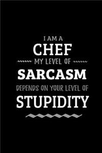 Chef - My Level of Sarcasm Depends On Your Level of Stupidity: Blank Lined Funny Chef Journal Notebook Diary as a Perfect Gag Birthday, Appreciation day, Thanksgiving, or Christmas Gift for friends, coworkers an