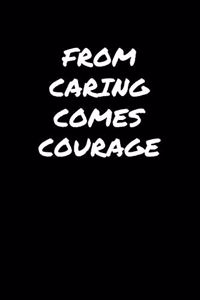 From Caring Comes Courage��
