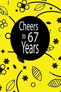 Cheers to 67 years