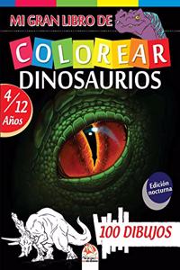 Mi gran libro de Colorear dinosaurios - Edición nocturna