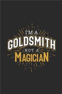 I'm A Goldsmith Not A Magician