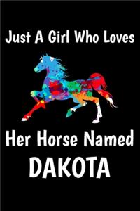 Just A Girl Who Loves Her Horse Named Dakota