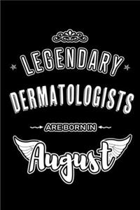 Legendary Dermatologists are born in August