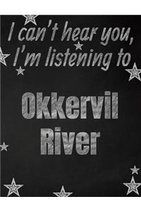 I can't hear you, I'm listening to Okkervil River creative writing lined notebook