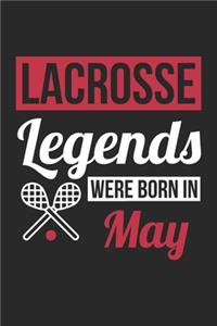 Lacrosse Legends Were Born In May - Lacrosse Journal - Lacrosse Notebook - Birthday Gift for Lacrosse Player