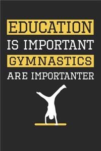 Education is Important Gymnastics Is Importanter - Gymnastics Training Journal - Gymnastics Notebook - Gift for Gymnast