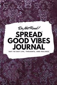 Do Not Read! Spread Good Vibes Journal