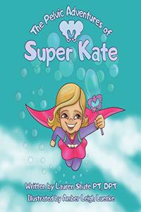 The Pelvic Adventures of Super Kate