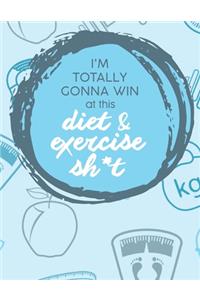 Im Totally Gonna Win at this Diet & Exercise Sh*t