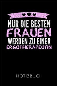 Nur Die Besten Frauen Werden Zu Einer Ergotherapeutin Notizbuch