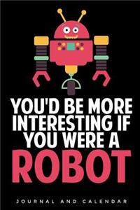 You'd Be More Interesting If You Were a Robot