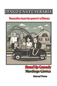 Monólogo Tengo una Funeraria... Necesito muertos para ir a Disney