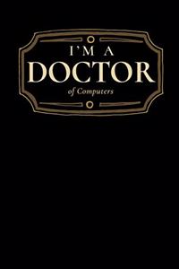 I'm a Doctor of Computers