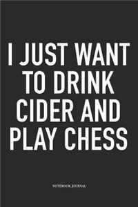 I Just Want to Drink Cider and Play Chess