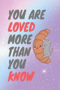 You are loved more than you know