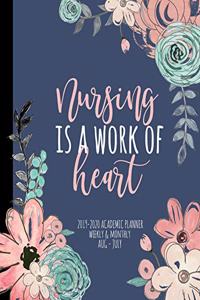 Nursing Is A Work Of Heart 2019-2020 Academic Planner Weekly And Monthly Aug-Jul