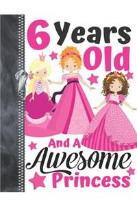 6 Years Old And A Awesome Princess