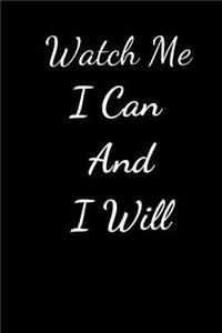 Watch Me I Can And I Will