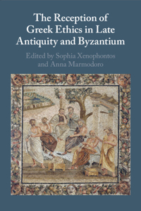 Reception of Greek Ethics in Late Antiquity and Byzantium