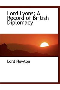 Lord Lyons; A Record of British Diplomacy