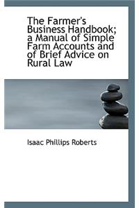 The Farmer's Business Handbook; A Manual of Simple Farm Accounts and of Brief Advice on Rural Law