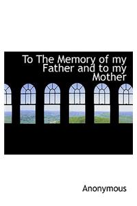 To the Memory of My Father and to My Mother