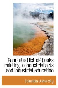 Annotated List of Books Relating to Industrial Arts and Industrial Education