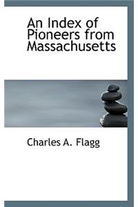 An Index of Pioneers from Massachusetts