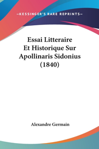 Essai Litteraire Et Historique Sur Apollinaris Sidonius (1840)