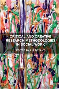 Critical and Creative Research Methodologies in Social Work