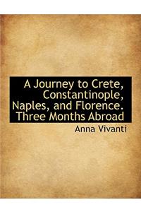 A Journey to Crete, Constantinople, Naples, and Florence. Three Months Abroad