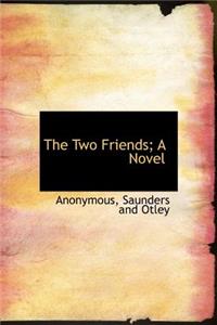 The Two Friends; A Novel