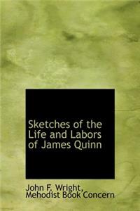 Sketches of the Life and Labors of James Quinn