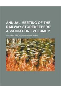 Annual Meeting of the Railway Storekeepers' Association (Volume 2)