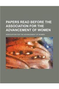 Papers Read Before the Association for the Advancement of Women