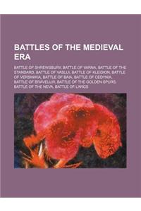 Battles of the Medieval Era: Battle of Shrewsbury, Battle of Varna, Battle of the Standard, Battle of Vaslui, Battle of Kleidion