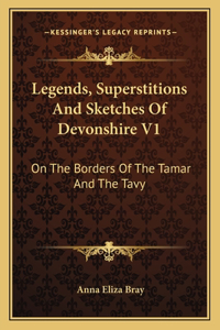 Legends, Superstitions and Sketches of Devonshire V1