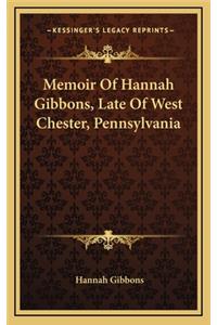 Memoir of Hannah Gibbons, Late of West Chester, Pennsylvania