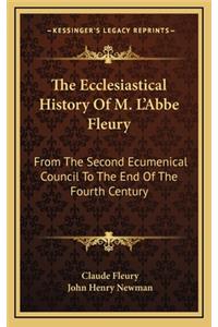 The Ecclesiastical History Of M. L'Abbe Fleury