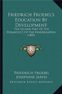 Friedrich Froebel's Education by Development