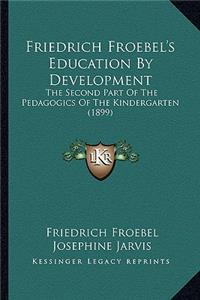 Friedrich Froebel's Education by Development