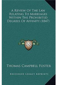 A Review of the Law Relating to Marriages Within the Prohibited Degrees of Affinity (1847)