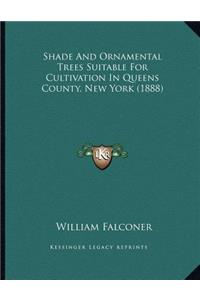 Shade And Ornamental Trees Suitable For Cultivation In Queens County, New York (1888)