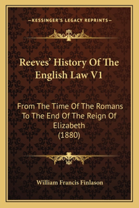 Reeves' History Of The English Law V1