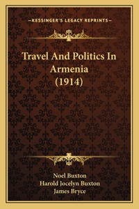 Travel And Politics In Armenia (1914)