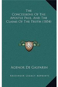 The Concessions Of The Apostle Paul, And The Claims Of The Truth (1854)