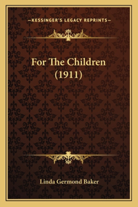 For The Children (1911)