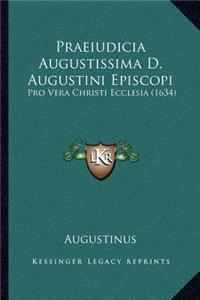 Praeiudicia Augustissima D. Augustini Episcopi: Pro Vera Christi Ecclesia (1634)