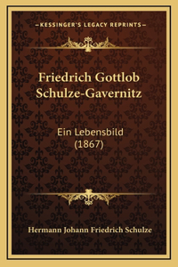 Friedrich Gottlob Schulze-Gavernitz: Ein Lebensbild (1867)