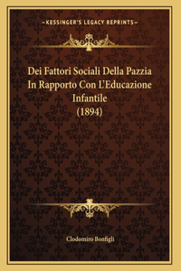 Dei Fattori Sociali Della Pazzia In Rapporto Con L'Educazione Infantile (1894)